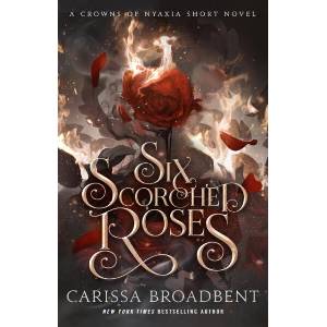 Six Scorched Roses (ISBN: 9781250367716)