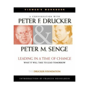Leading in a Time of Change Viewer's Workbook: Wha What It Will Take to Lead Tomorrow | Peter M. Senge, Peter Drucker (2001)