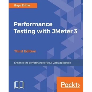 Performance Testing with JMeter 3 - Third Edition | Bayo Erinle (ISBN: 9781787285774)