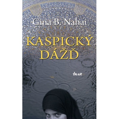 Kaspický dážď - Nahai Gina B.