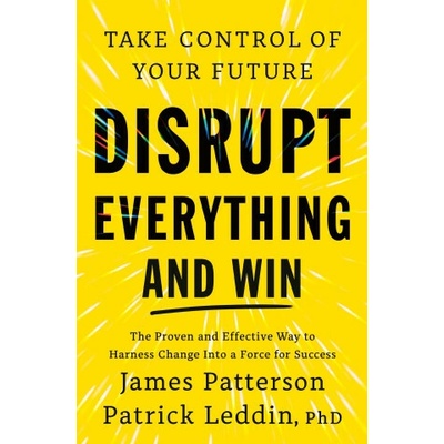 Disrupt Everything - James Patterson