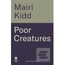 Poor Creatures - Mairi Kidd