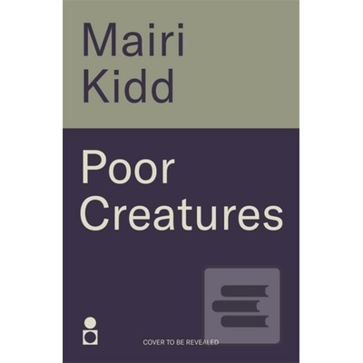 Poor Creatures - Mairi Kidd
