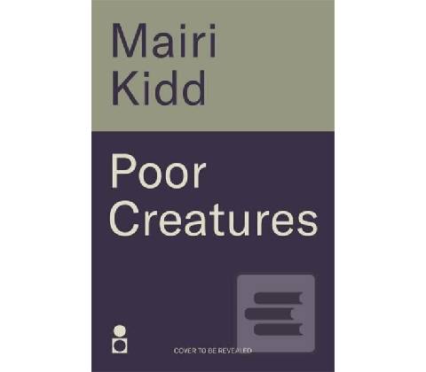 Poor Creatures - Mairi Kidd