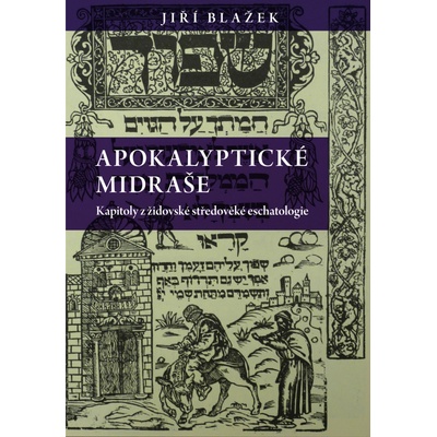 Apokalyptické midraše. Kapitoly z židovské středověké eschatologie (Jiří Blažek)