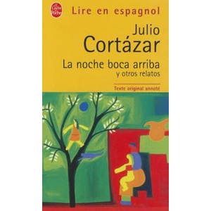 La Noche Boca Arriba y Otros Relatos | Julio Cortazar, J. Cortazar (ISBN: 9782253063087)
