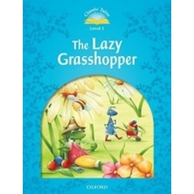 CLASSIC TALES Second Edition LEVEL 1 THE LAZZY GRASSHOPPER -...