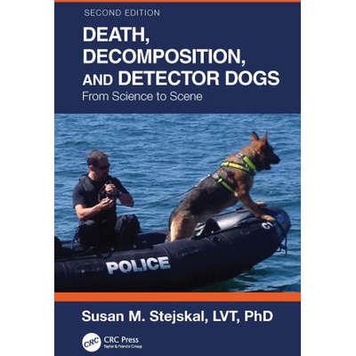Death, Decomposition, and Detector Dogs | Stejskal, Susan M. (Recover K9 / St. Joseph County Sheriff's Department, Michigan, USA)