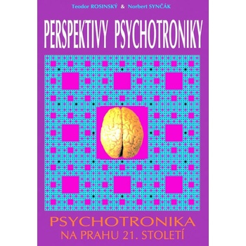 Perspektivy psychotroniky - Teodor Rosinský, Norbert Synčák