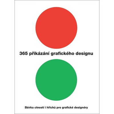 365 přikázání grafického designu. Sbírka ctností i hříchů pre grafické designéry - kolektív autorov