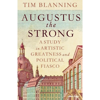 Augustus The Strong - Tim Blanning