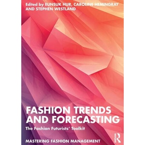 Fashion Trends and Forecasting | Eunsuk Hur, Caroline Hemingray, Stephen Westland (2025)