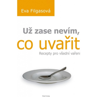 Už zase nevím, co uvařit - Eva Filgasová