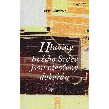 Hlubiny Božího Srdce jsou otevřeny dokořán - Michal Altrichter