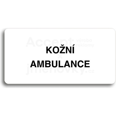 ACCEPT Piktogram KOŽNÍ AMBULANCE - bílá tabulka - černý tisk bez rámečku