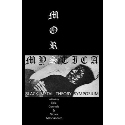 Mors Mystica: Black Metal Theory Symposium | Drew Daniel, Edia Connole, Nicola Masciandaro