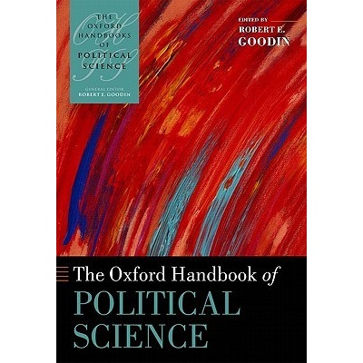 Oxford Handbook of Political Science Goodin Robert E. Distinguished Professor of Social & Political Theory and of Philosophy Research School of Social Sciences Australian National University and