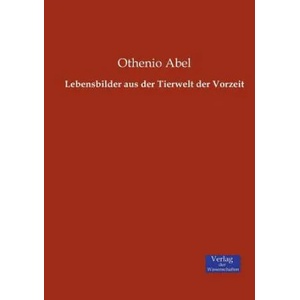 Lebensbilder aus der Tierwelt der Vorzeit | Othenio Abel (ISBN: 9783957005946)