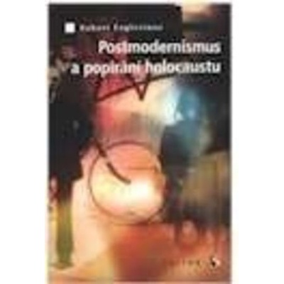 Postmoderniosmus a popírání holokaustu