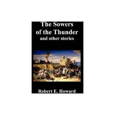 Sowers of the Thunder, Gates of Empire, Lord of Samarcand, and The Lion of Tiberias | Robert Ervin Howard