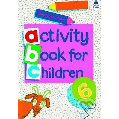 Oxford Activity Books for Children: Book 6 - Christopher Clark