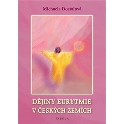 Dějiny eurytmie v českých zemích - Michaela Dostálová