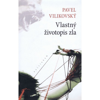 Vlastný životopis zla - Pavel Vilikovský