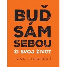 Buď sám sebou - Ivan Lihotský