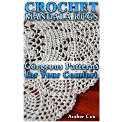 Crochet Mandala Rugs: Gorgeous Patterns for Your Comfort: Crochet Patterns, Crochet Stitches