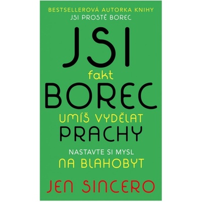 Jsi fakt borec - umíš vydělat prachy. Nastavte si mysl na blahobyt - Jen Sincero