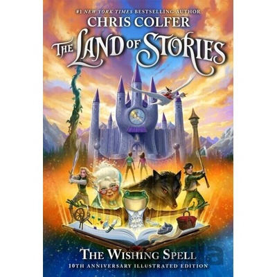 The Land of Stories: The Wishing Spell 10th Anniversary Illustrated Edition