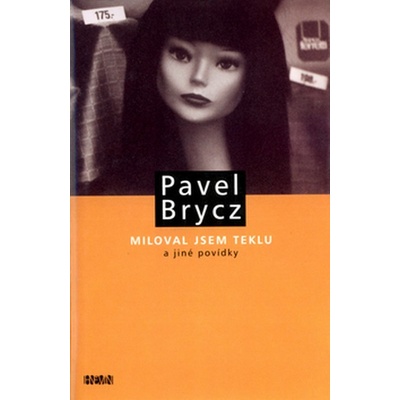 Miloval jsem Teklu a jiné povídky - Pavel Brycz