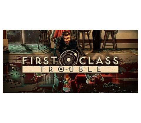 First Class Trouble