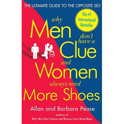 Why Men Dont Have a Clue and Women Always Need More Shoes Allan and Barbara Pease