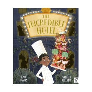 Incredible Hotel | Kate Davies, Isabelle Follath (ISBN: 9780711243934)