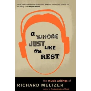 Whore Just Like The Rest | Richard Meltzer (2004)