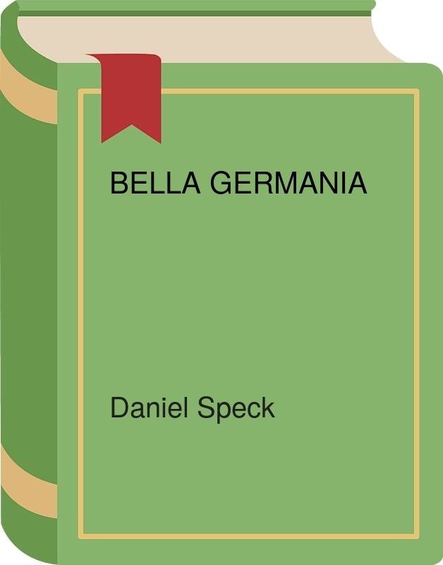 Bella Germania - Daniel Speck