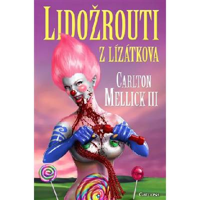 Lidožrouti z Lízátkova - Carlton Mellick III