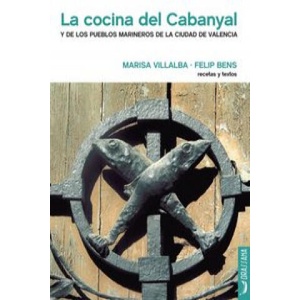 La cocina del Cabanyal : y de los pueblos marineros de la ciudad de Valencia | Felip Bens i Carrión, Marisa Villalba Gallart, Felip Bens i Carrión (ISBN: 9788494286087)