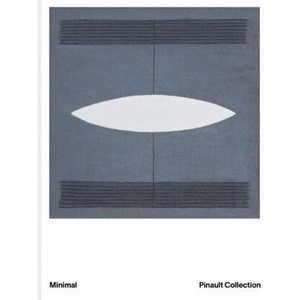 Minimal | Jessica Morgan, François Pinault, Emma Lavigne (ISBN: 9782373722284)
