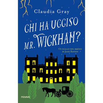 Chi ha ucciso il Mr. Wickham? Un giallo nel mondo di Jane Austen | Claudia Gray