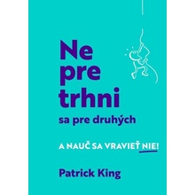 Nepretrhni sa pre druhých - Patrick King