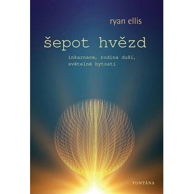 Šepot hvězd - Inkarnace, rodina duší, světelné bytosti - Ryan Ellis