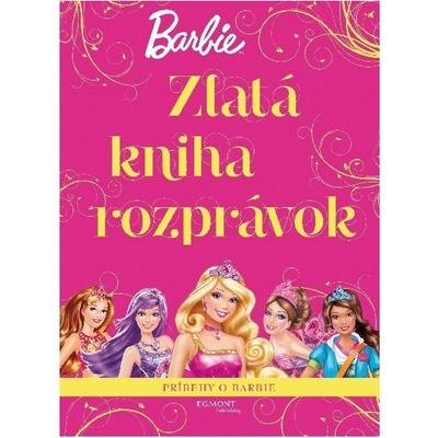 Barbie - Zlatá kniha rozprávok - Príbehy o Barbie | Mattel, Mattel