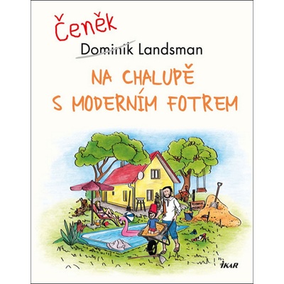Na chalupě s moderním fotrem - Landsman Dominik