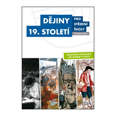Dějiny 19. století pro střední školy Pracovní sešit