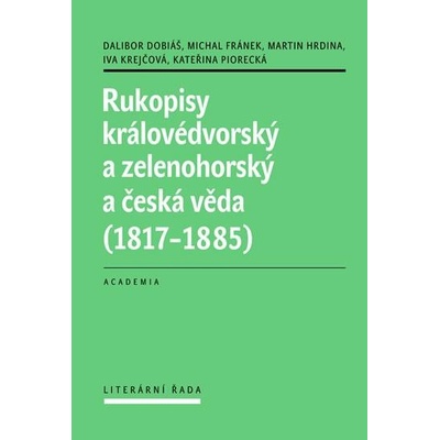 Rukopisy královédvorský a zelenohorský a česká věda - 1817-18 - Dalibor Dobiáš Michal Fránek Marti