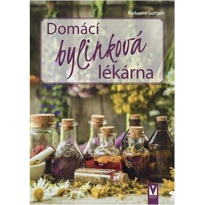 Domácí bylinková lékárna - Guthjahr Markusine