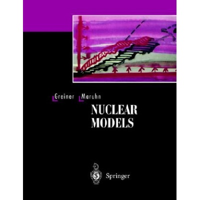 Nuclear Models | Walter Greiner, D. A. Bromley, Joachim A. Maruhn