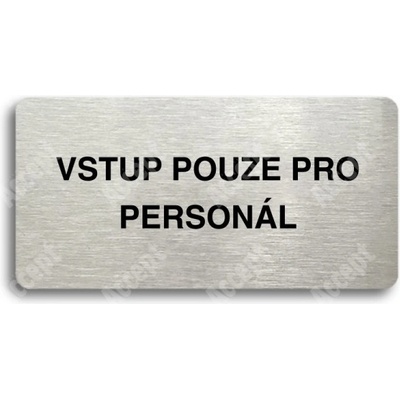 ACCEPT Piktogram VSTUP POUZE PRO PERSONÁL - stříbrná tabulka - černý tisk bez rámečku